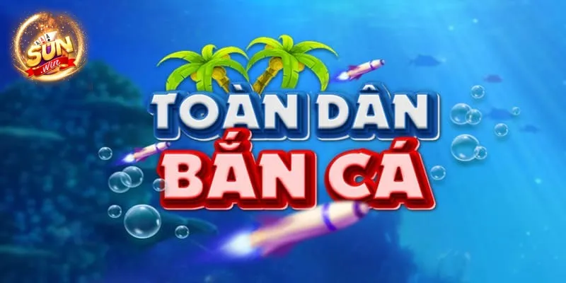 ban ca toan dan 1 Bắn cá toàn dân và điểm nổi bật hấp dẫn người chơi