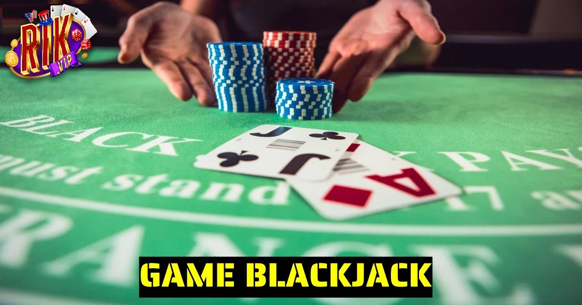 Chiến Thuật Chơi Blackjack Tại Rikvip
